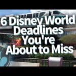 6 Disney World Deadlines You’re About to Miss!