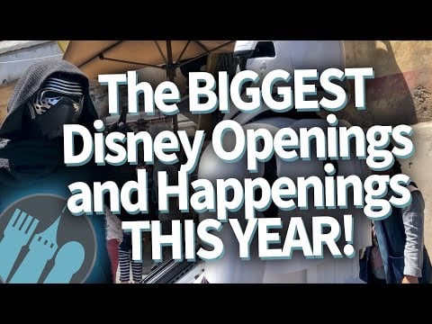 The BIGGEST Disney Openings and Happenings THIS YEAR!