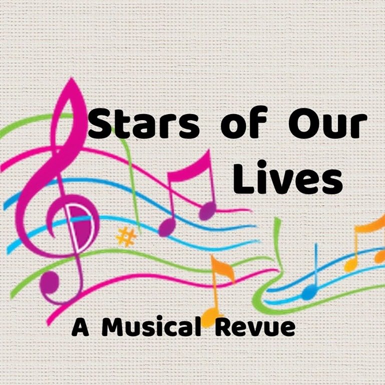 Stars of Our Lives A musical Revue & Yummy Dessert